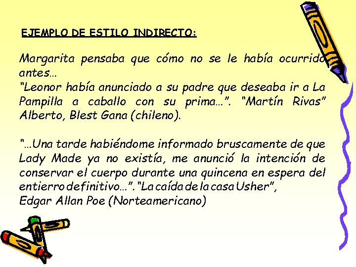 EJEMPLO DE ESTILO INDIRECTO: Margarita pensaba que cómo no se le había ocurrido antes…