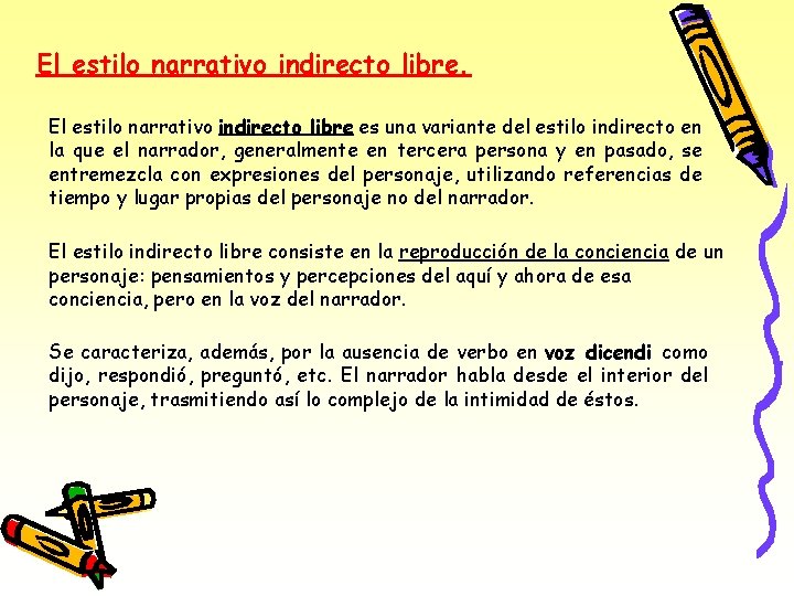 El estilo narrativo indirecto libre es una variante del estilo indirecto en la que