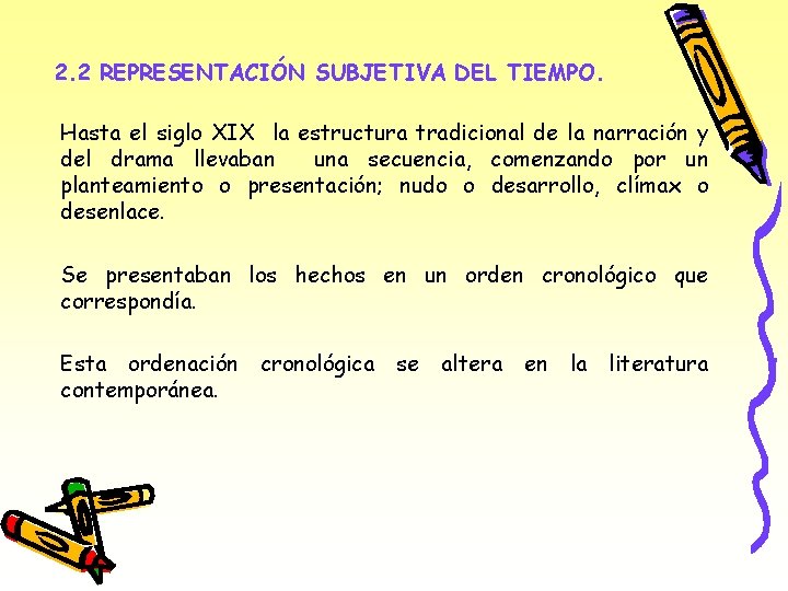 2. 2 REPRESENTACIÓN SUBJETIVA DEL TIEMPO. Hasta el siglo XIX la estructura tradicional de