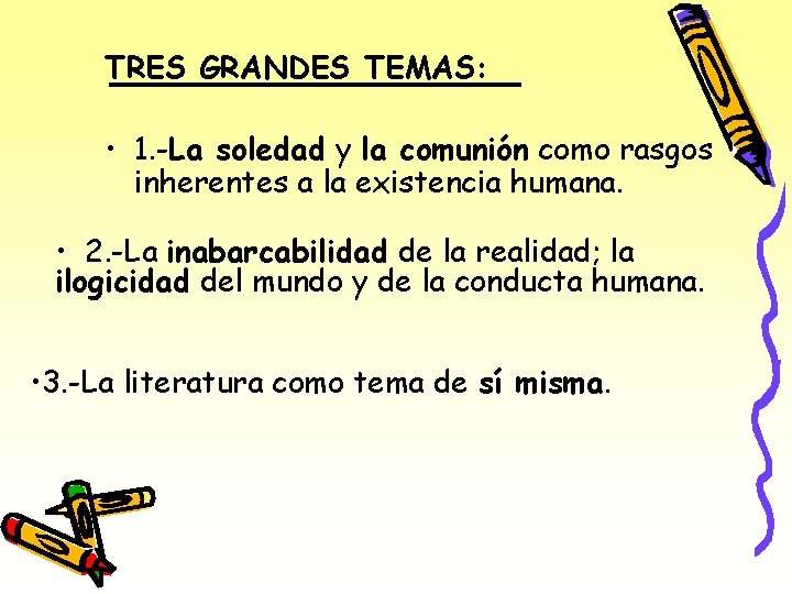 TRES GRANDES TEMAS: • 1. -La soledad y la comunión como rasgos inherentes a