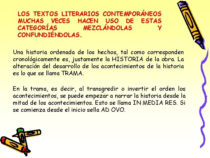 LOS TEXTOS LITERARIOS CONTEMPORÁNEOS MUCHAS VECES HACEN USO DE ESTAS CATEGORÍAS MEZCLÁNDOLAS Y CONFUNDIÉNDOLAS.