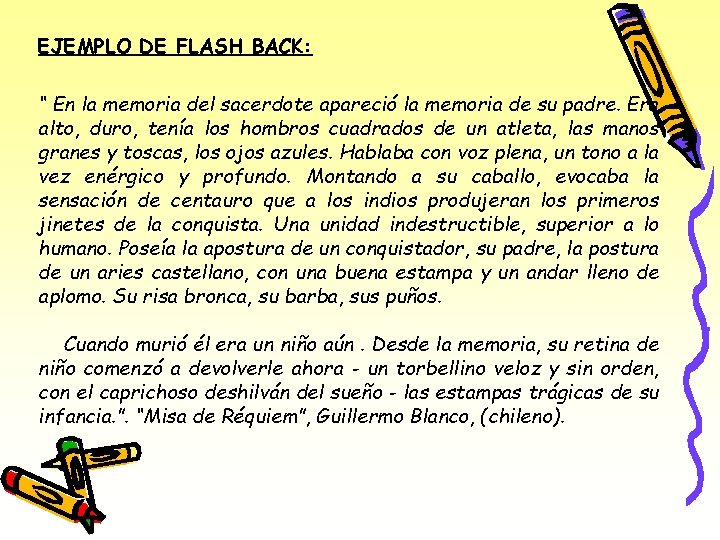 EJEMPLO DE FLASH BACK: “ En la memoria del sacerdote apareció la memoria de