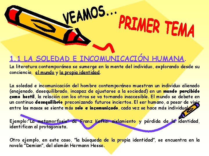 1. 1 LA SOLEDAD E INCOMUNICACIÓN HUMANA. La literatura contemporánea se sumerge en la