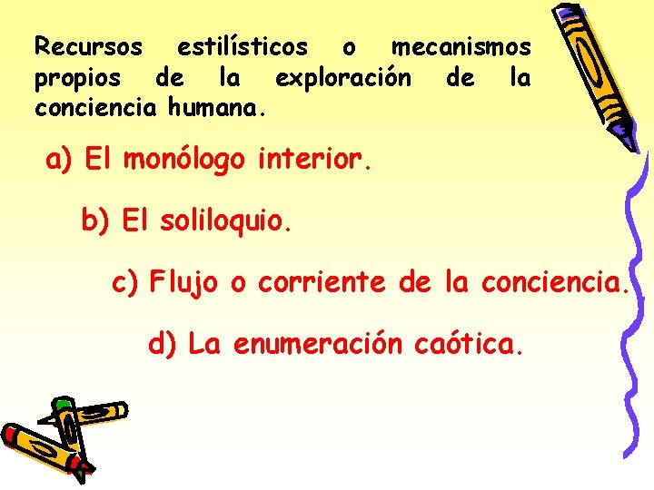 Recursos estilísticos o mecanismos propios de la exploración de la conciencia humana. a) El