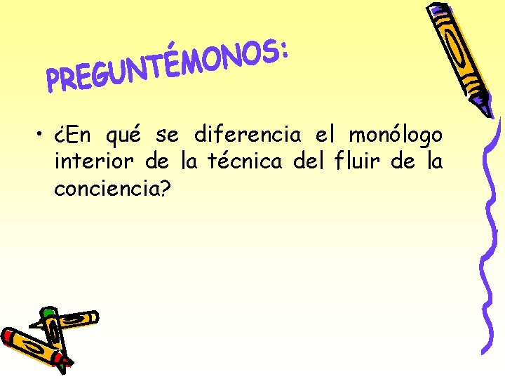  • ¿En qué se diferencia el monólogo interior de la técnica del fluir