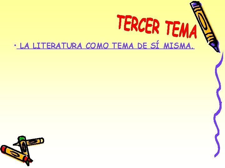  • LA LITERATURA COMO TEMA DE SÍ MISMA. 