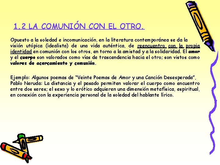 1. 2 LA COMUNIÓN CON EL OTRO. Opuesto a la soledad e incomunicación, en