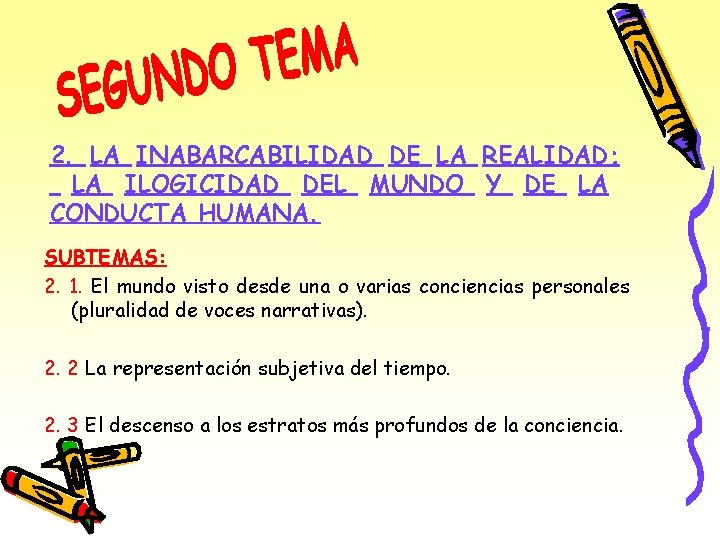 2. LA INABARCABILIDAD DE LA REALIDAD; LA ILOGICIDAD DEL MUNDO Y DE LA CONDUCTA