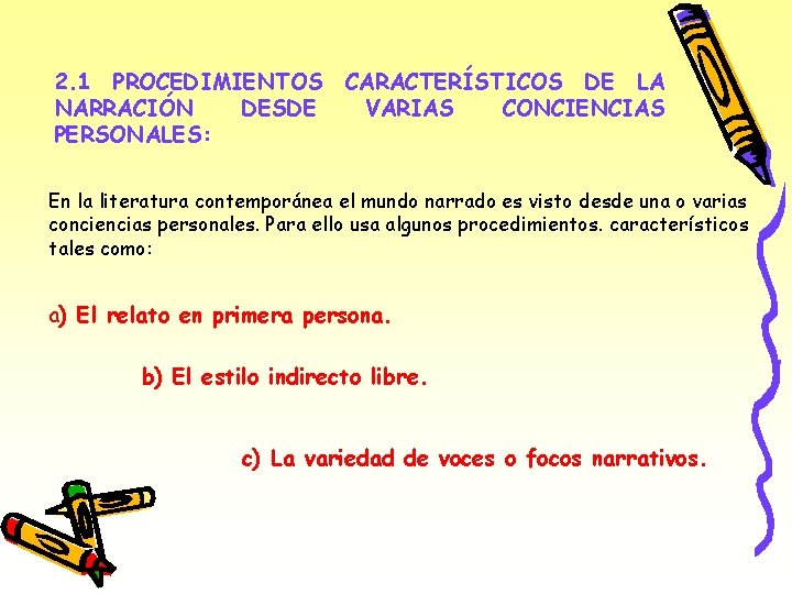 2. 1 PROCEDIMIENTOS NARRACIÓN DESDE PERSONALES: CARACTERÍSTICOS DE LA VARIAS CONCIENCIAS En la literatura