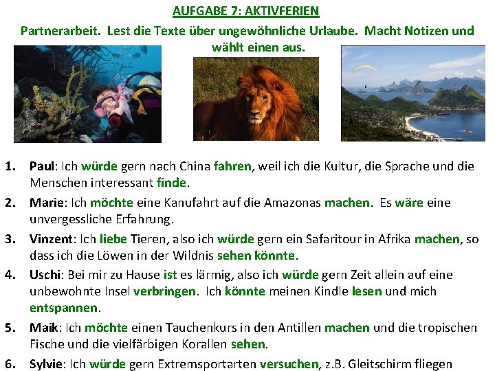 AUFGABE 7: AKTIVFERIEN Partnerarbeit. Lest die Texte über ungewöhnliche Urlaube. Macht Notizen und wählt