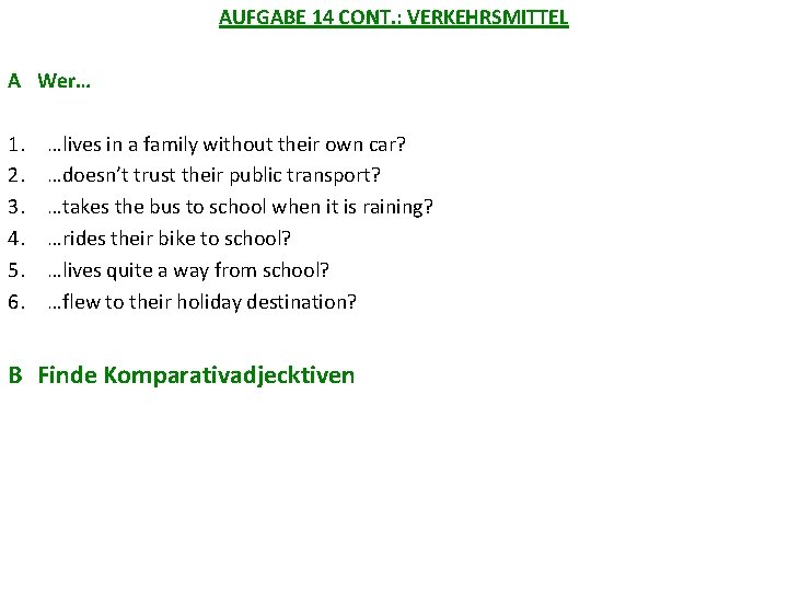 AUFGABE 14 CONT. : VERKEHRSMITTEL A Wer… 1. 2. 3. 4. 5. 6. …lives