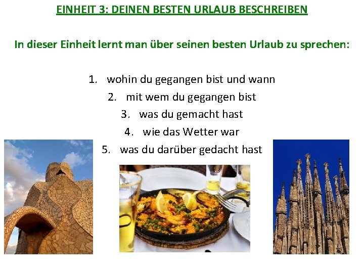 EINHEIT 3: DEINEN BESTEN URLAUB BESCHREIBEN In dieser Einheit lernt man über seinen besten