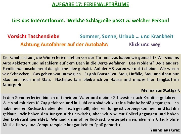 AUFGABE 17: FERIENALPTRÄUME Lies das Internetforum. Welche Schlagzeile passt zu welcher Person! Vorsicht Taschendiebe