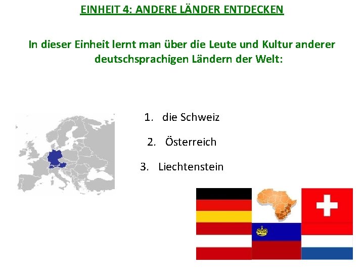 EINHEIT 4: ANDERE LÄNDER ENTDECKEN In dieser Einheit lernt man über die Leute und