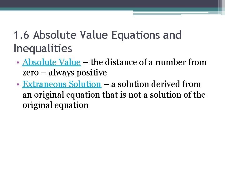 1. 6 Absolute Value Equations and Inequalities • Absolute Value – the distance of