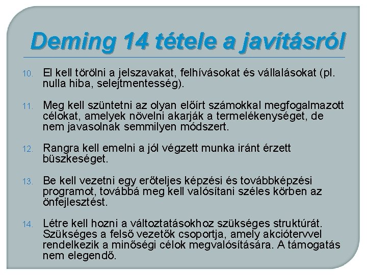 Deming 14 tétele a javításról 10. El kell törölni a jelszavakat, felhívásokat és vállalásokat