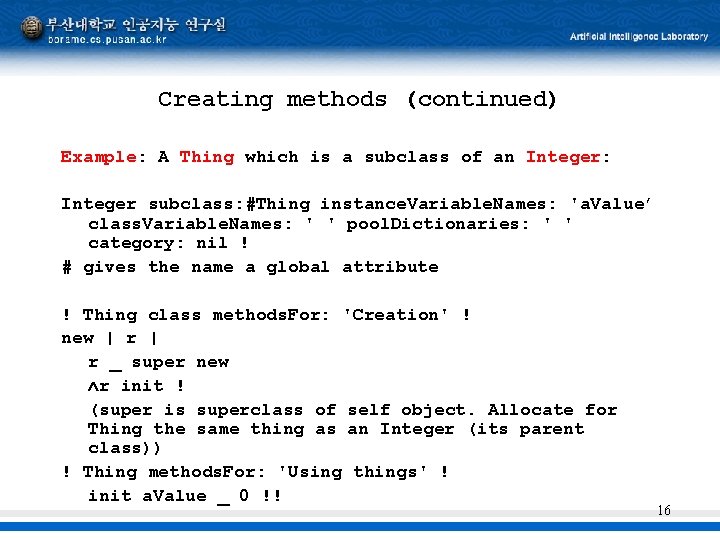 Creating methods (continued) Example: A Thing which is a subclass of an Integer: Integer