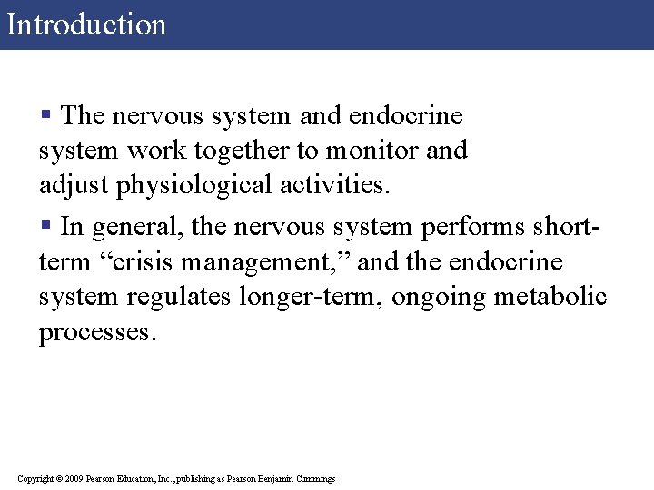 Introduction § The nervous system and endocrine system work together to monitor and adjust