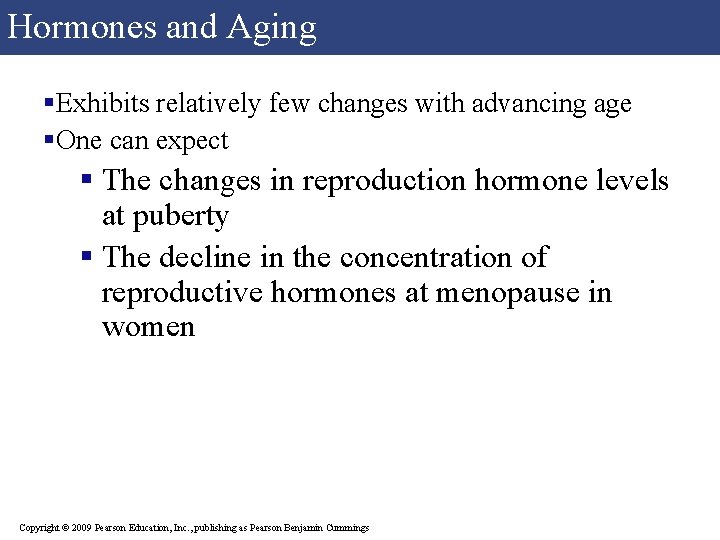 Hormones and Aging §Exhibits relatively few changes with advancing age §One can expect §