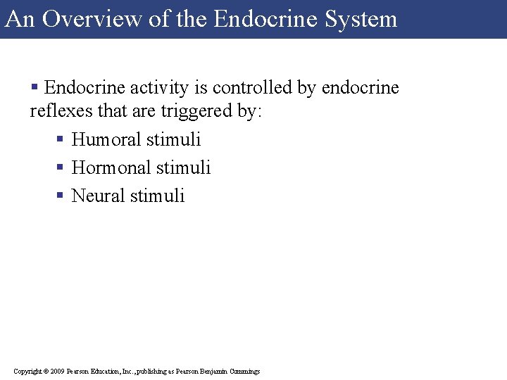 An Overview of the Endocrine System § Endocrine activity is controlled by endocrine reflexes