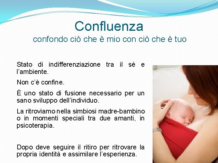 Confluenza confondo ciò che è mio con ciò che è tuo Stato di indifferenziazione