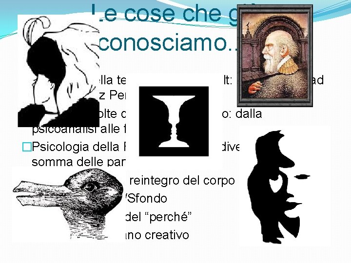 Le cose che già conosciamo. . �Le origini della terapia della Gestalt: inizi anni