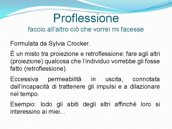 Proflessione faccio all’altro ciò che vorrei mi facesse Formulata da Sylvia Crocker. È un