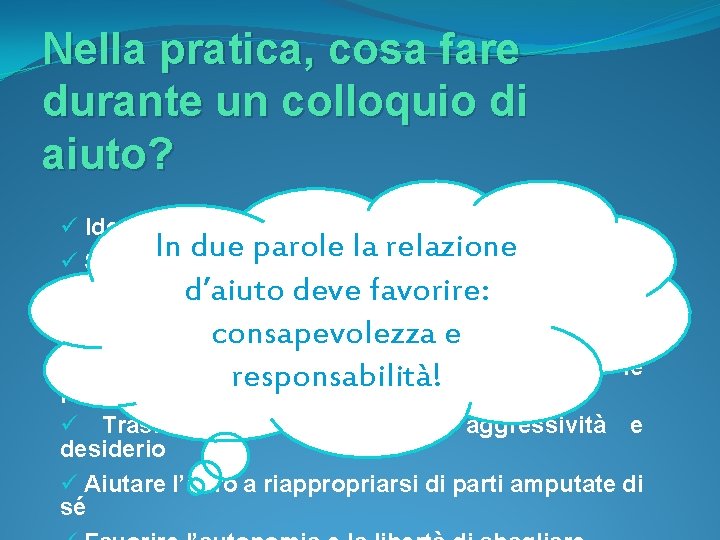 Nella pratica, cosa fare durante un colloquio di aiuto? ü Identificare i blocchi In