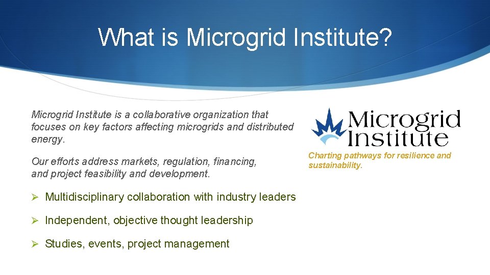What is Microgrid Institute? Microgrid Institute is a collaborative organization that focuses on key