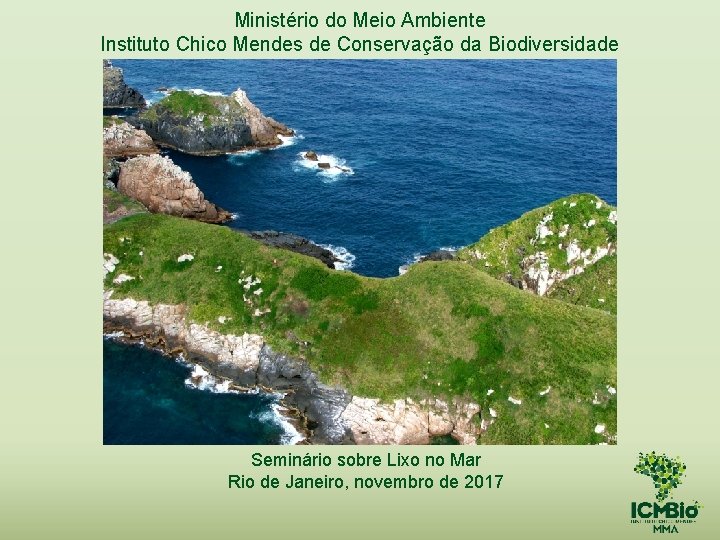 Ministério do Meio Ambiente Instituto Chico Mendes de Conservação da Biodiversidade Seminário sobre Lixo