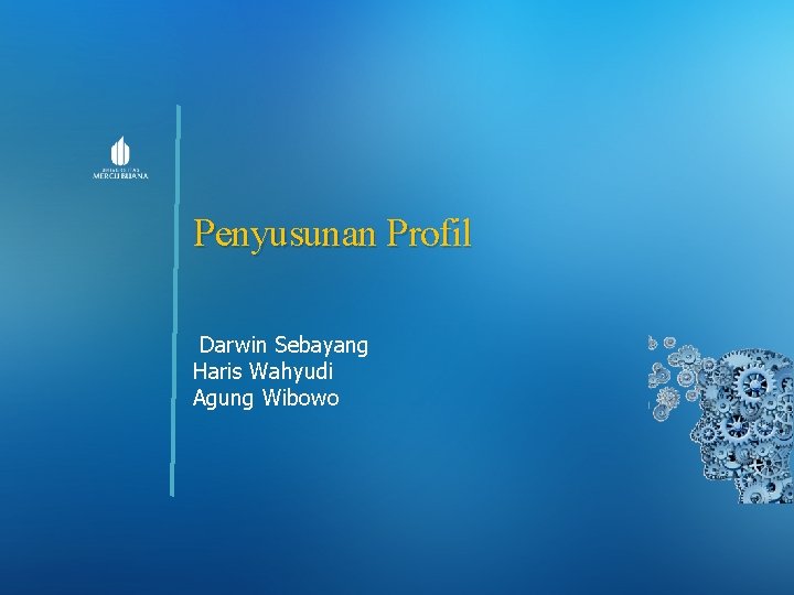 Penyusunan Profil Darwin Sebayang Haris Wahyudi Agung Wibowo 