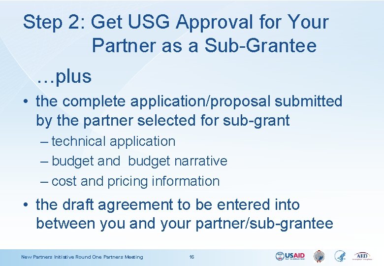 Step 2: Get USG Approval for Your Partner as a Sub-Grantee …plus • the