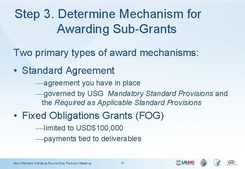 Step 3. Determine Mechanism for Awarding Sub-Grants Two primary types of award mechanisms: •