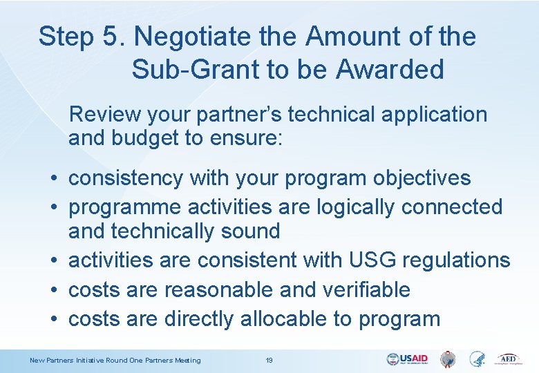 Step 5. Negotiate the Amount of the Sub-Grant to be Awarded Review your partner’s