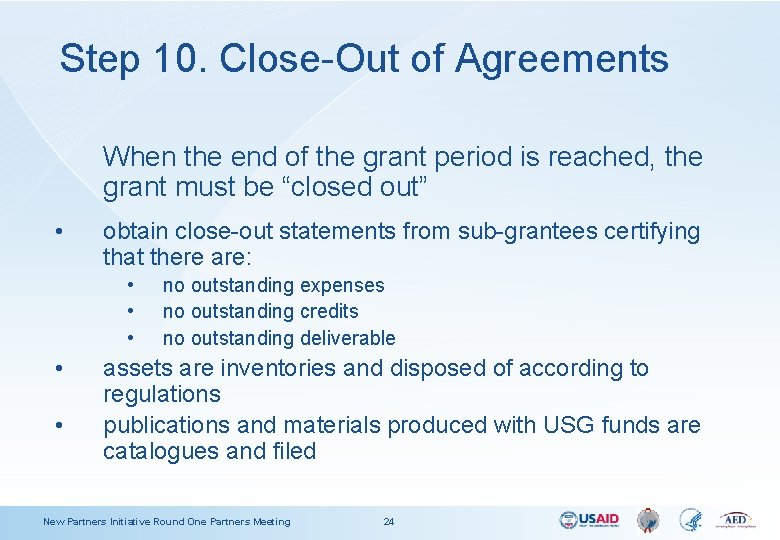 Step 10. Close-Out of Agreements When the end of the grant period is reached,