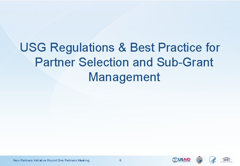 USG Regulations & Best Practice for Partner Selection and Sub-Grant Management New Partners Initiative