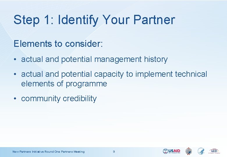 Step 1: Identify Your Partner Elements to consider: • actual and potential management history