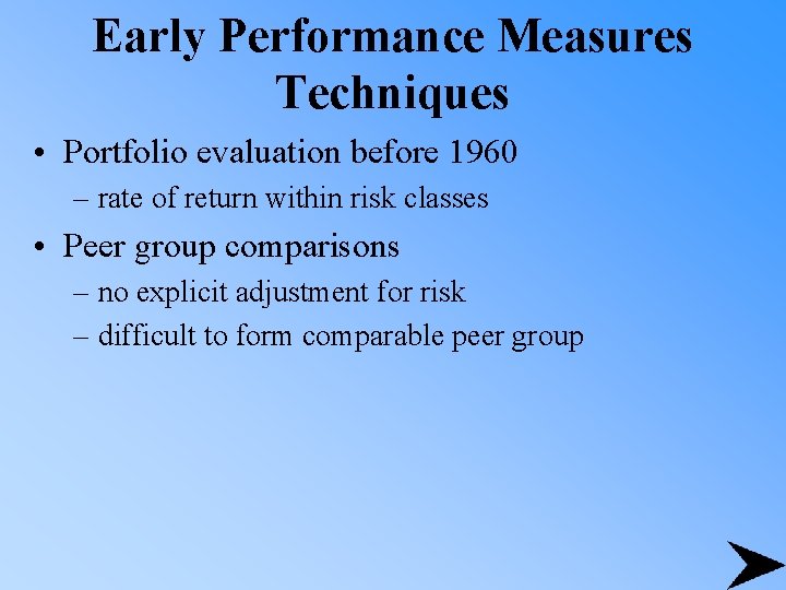 Early Performance Measures Techniques • Portfolio evaluation before 1960 – rate of return within