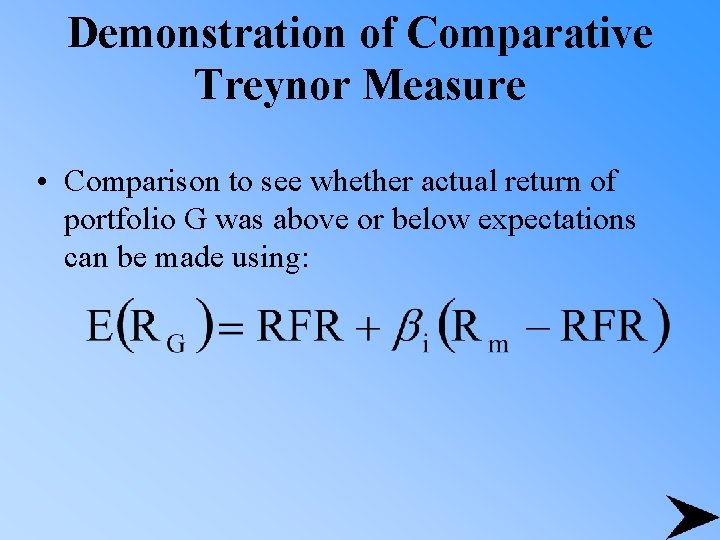 Demonstration of Comparative Treynor Measure • Comparison to see whether actual return of portfolio