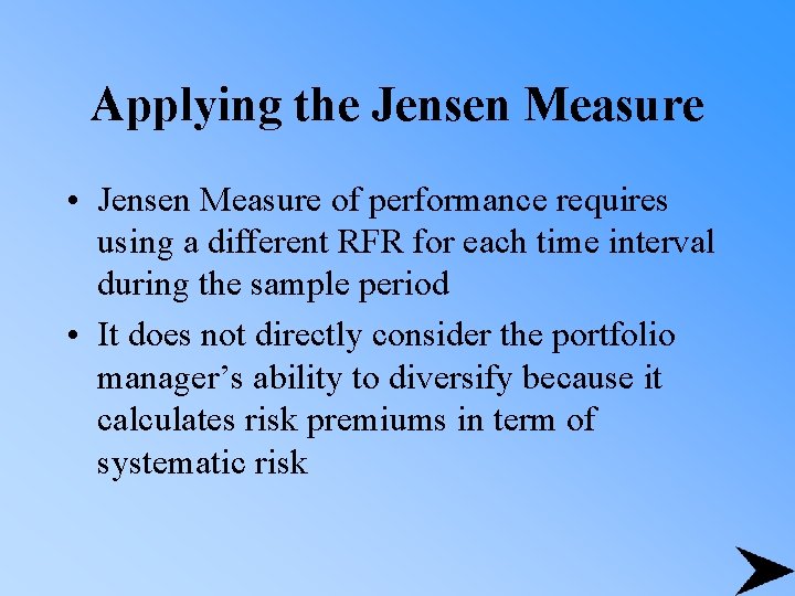 Applying the Jensen Measure • Jensen Measure of performance requires using a different RFR