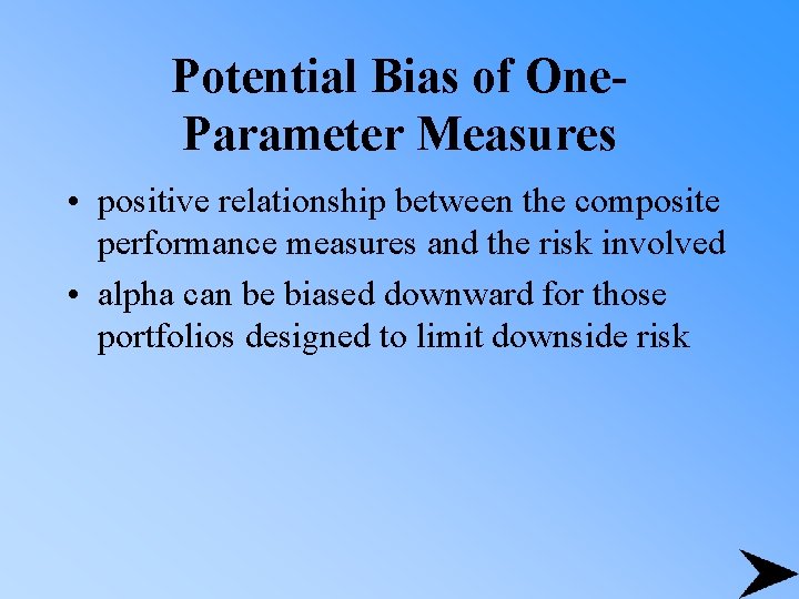 Potential Bias of One. Parameter Measures • positive relationship between the composite performance measures