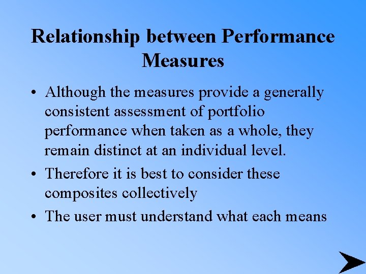 Relationship between Performance Measures • Although the measures provide a generally consistent assessment of
