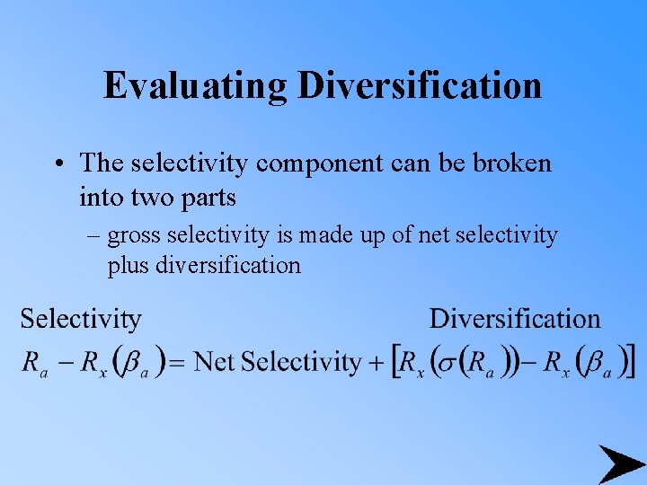 Evaluating Diversification • The selectivity component can be broken into two parts – gross