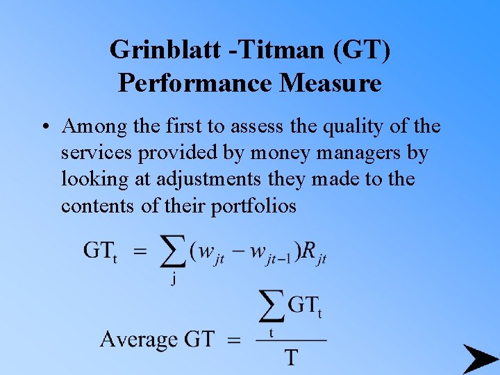Grinblatt -Titman (GT) Performance Measure • Among the first to assess the quality of