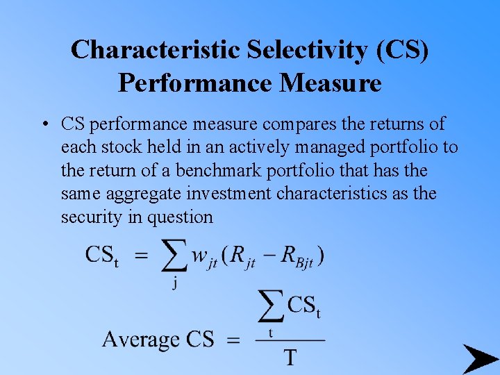 Characteristic Selectivity (CS) Performance Measure • CS performance measure compares the returns of each