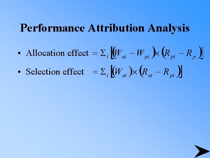 Performance Attribution Analysis • Allocation effect • Selection effect 