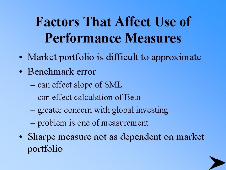 Factors That Affect Use of Performance Measures • Market portfolio is difficult to approximate