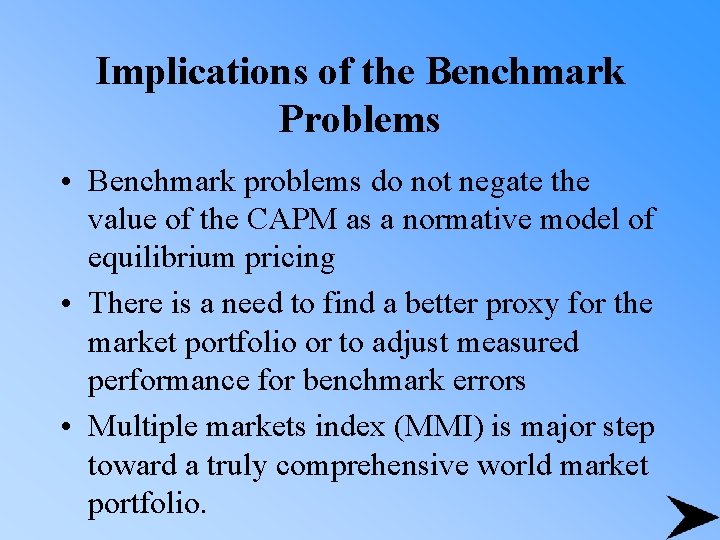 Implications of the Benchmark Problems • Benchmark problems do not negate the value of