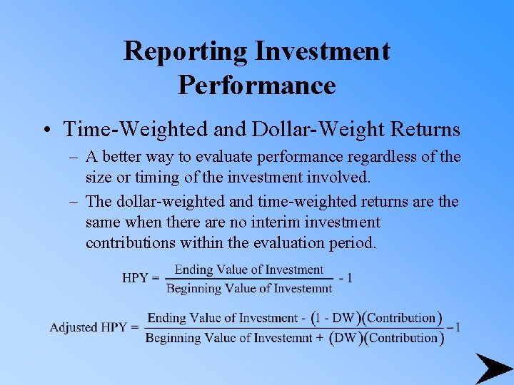 Reporting Investment Performance • Time-Weighted and Dollar-Weight Returns – A better way to evaluate