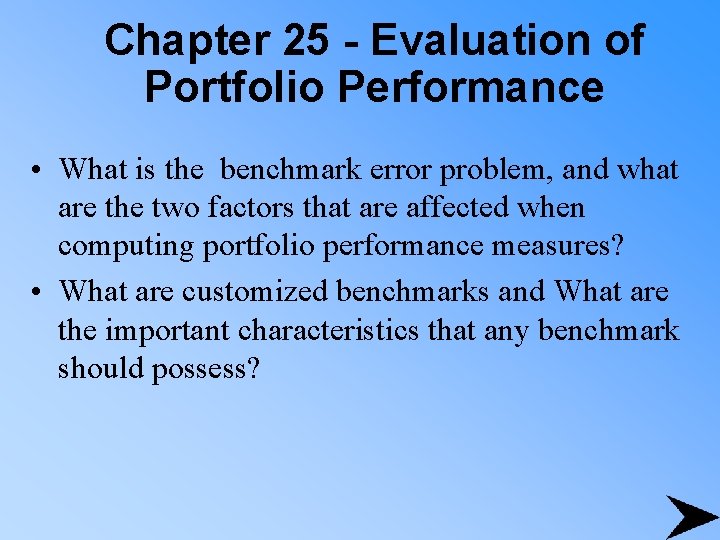 Chapter 25 - Evaluation of Portfolio Performance • What is the benchmark error problem,